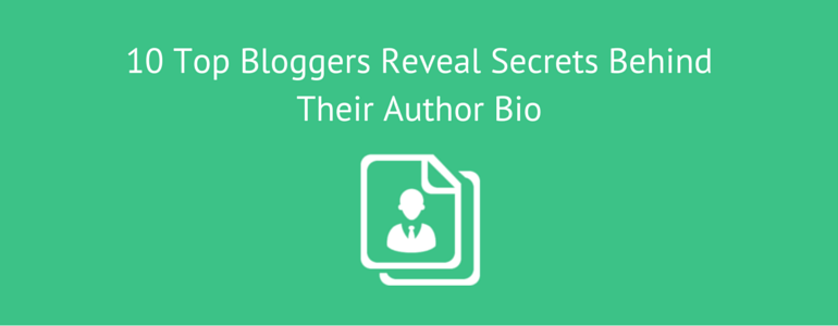 10-Top-Bloggers-Reveal-Secrets-Behind-Their-Author-Bio2 | Link Building Service by #1 UK SEO Link Building Agency | Link Building Service by #1 UK SEO Link Building Agency
