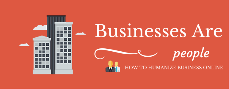 Businesses-Are-People-How-To-Humanize-Business-Online | Link Building Service by #1 UK SEO Link Building Agency | Link Building Service by #1 UK SEO Link Building Agency