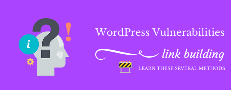 WordPress-Vulnerabilities-Link-Building-Learn-These-Several-Methods | Link Building Service by #1 UK SEO Link Building Agency | Link Building Service by #1 UK SEO Link Building Agency